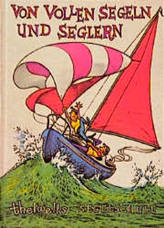 Von vollen Segeln und Seglern. Thelwells Segelschule