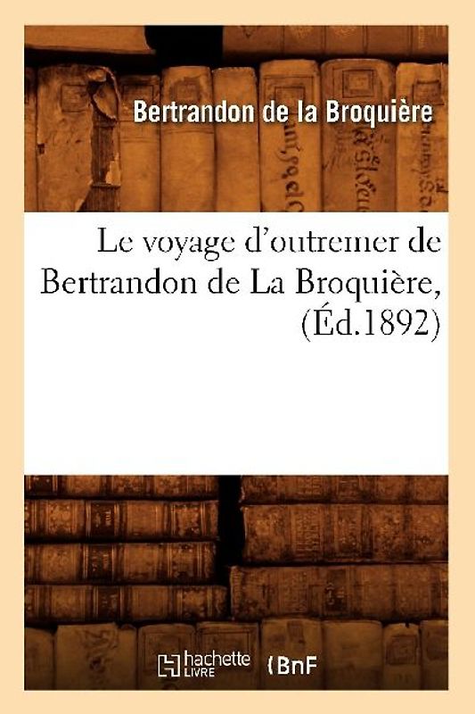 Le Voyage d'Outremer de Bertrandon de la Broquière, (Éd.1892)