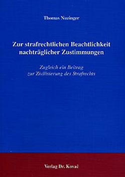 Zur strafrechtlichen Beachtlichkeit nachträglicher Zustimmungen