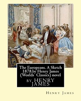 The Europeans. A Sketch 1878.by Henry James (Penguin Classics) novel