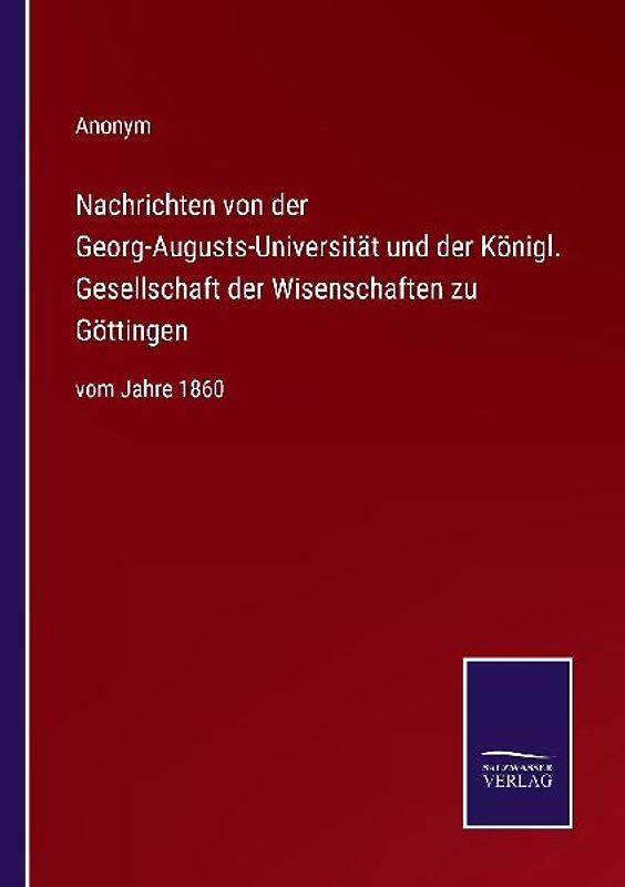 Nachrichten von der Georg-Augusts-Universität und der Königl. Gesellschaft der Wisenschaften zu Göttingen