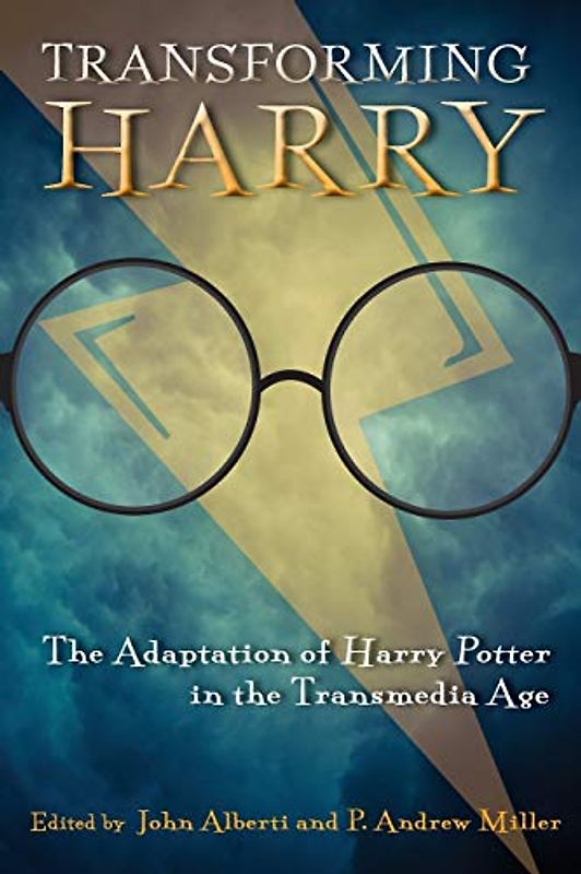 Transforming Harry: The Adaptation of Harry Potter in the Transmedia Age (Contemporary Approaches to Film and Media)