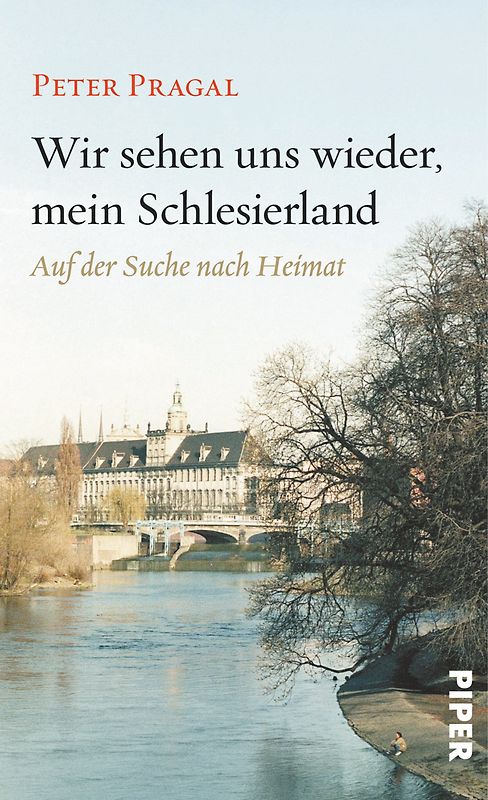 Wir sehen uns wieder, mein Schlesierland. Auf der Suche nach Heimat