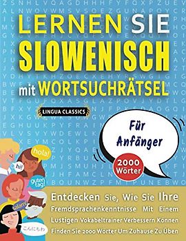 LERNEN SIE SLOWENISCH MIT WORTSUCHRÄTSEL FÜR ANFÄNGER - Entdecken Sie, Wie Sie Ihre Fremdsprachenkenntnisse Mit Einem Lustigen Vokabeltrainer ... - Finden Sie 2000 Wörter Um Zuhause Zu Üben