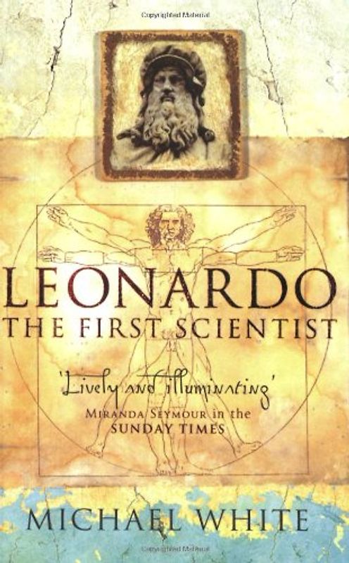 Leonardo: The First Scientist - Michael White