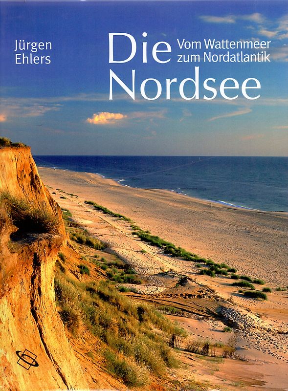 Die Nordsee: Vom Wattenmeer zum Nordatlantik - Jürgen Ehlers [Gebundene Ausgabe]