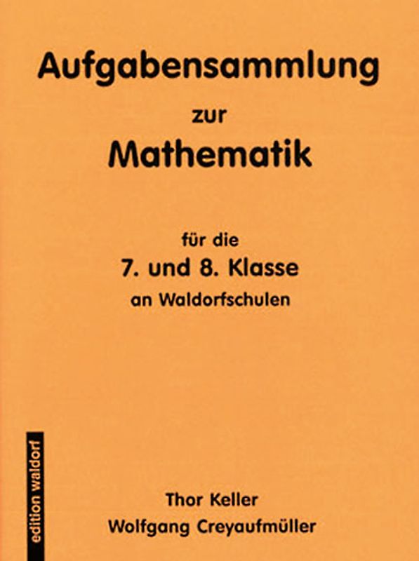 Aufgabensammlung zur Mathematik. für die 7. und 8. Klasse an Waldorfschulen