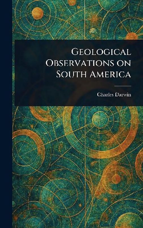 Geological Observations on South America