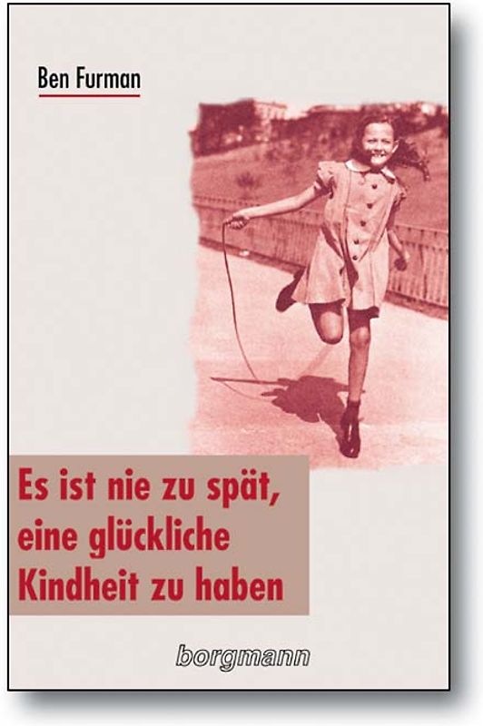 Es ist nie zu spät, eine glückliche Kindheit zu haben