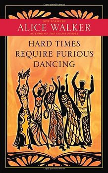 Hard Times Require Furious Dancing: New Poems - Walker, Alice