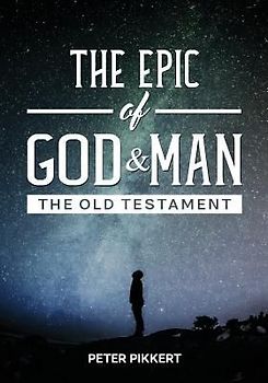 The Epic of God and Man: The Old Testament