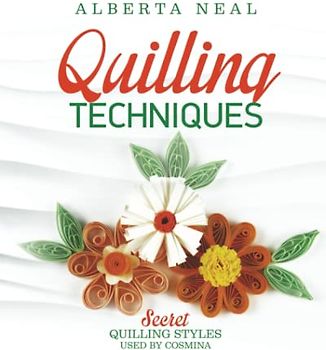 Quilling Techniques: Secret Quilling Styles Used by Cosmina