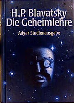 Die Geheimlehre. Adyar Studienausgabe. Die Synthese von Wissenschaft, Religion und Philosophie