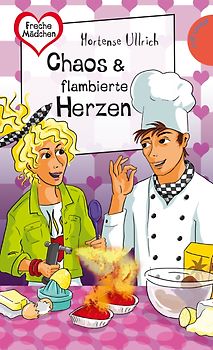Freche Mädchen - freche Bücher!: Chaos & flambierte Herzen