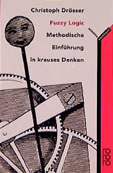 Fuzzy Logic. Methodische Einführung in krauses Denken