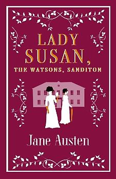 Lady Susan, the Watsons, Sanditon