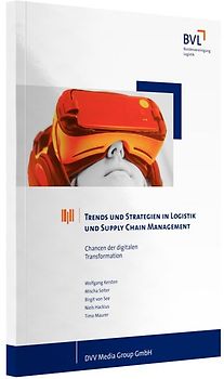Trends und Strategien in Logistik und Supply Chain Management – Chancen der digitalen Transformation