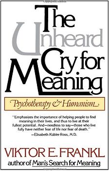 The Unheard Cry for Meaning: Psychotherapy and Humanism (Touchstone Books) - Viktor E. Frankl