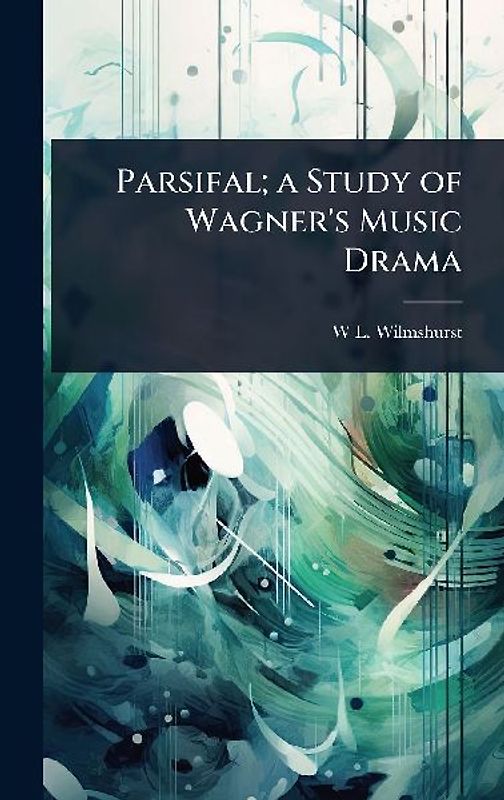 Parsifal; a Study of Wagner's Music Drama