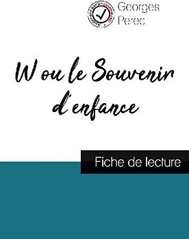 W ou le Souvenir d'enfance de Georges Perec (fiche de lecture et analyse complète de l'oeuvre)