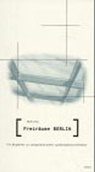 Freiräume Berlin. Ein Begleiter zu zeitgenössischer Landschaftsarchitektur