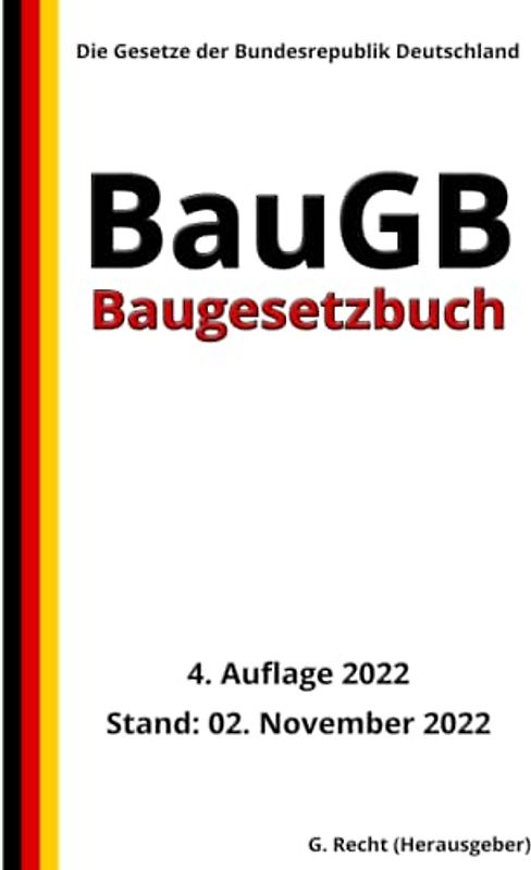 Baugesetzbuch - BauGB, 4. Auflage 2022: Die Gesetze der Bundesrepublik Deutschland