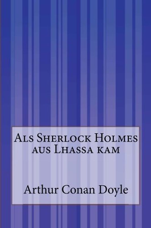 Als Sherlock Holmes aus Lhassa kam