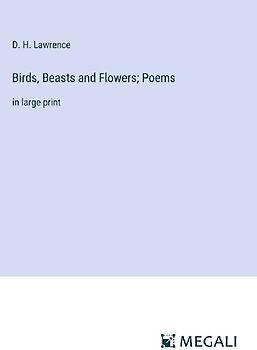 Birds, Beasts and Flowers; Poems