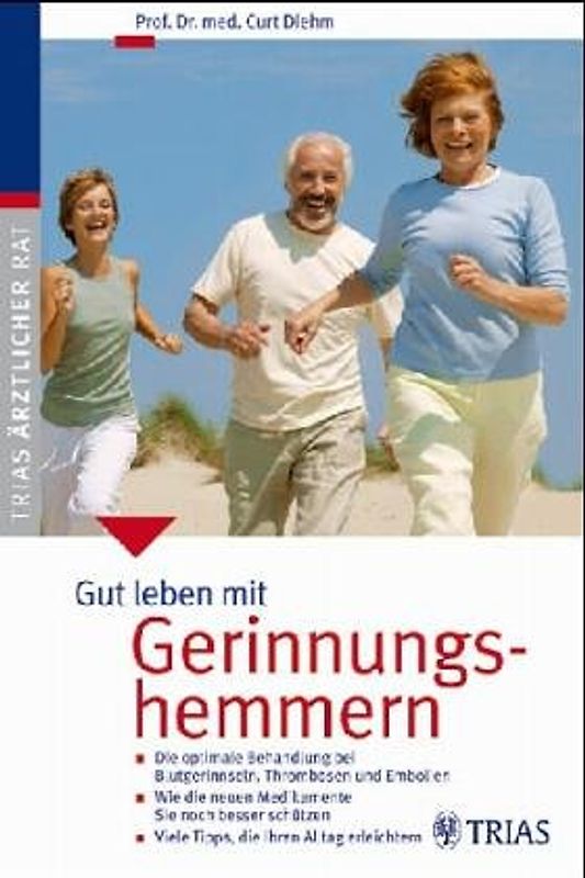Leben mit Gerinnungshemmern. Bei Herzrhythmusstörungen, Herzinfarkt, Raucherbein, Schlaganfall, Venenthrombose, Lungenembolie: Ein Patientenbuch der Deutschen Herzstiftung e.V.