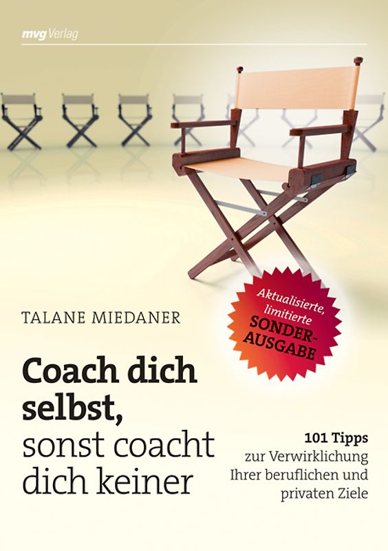 Coach dich selbst, sonst coacht dich keiner. 101 Tipps zur Verwirklichung Ihrer beruflichen und privaten Ziele