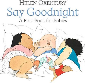 Say Goodnight: A First Book for Babies