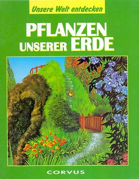 Unsere Welt entdecken: Pflanzen unserer Erde [Gebundene Ausgabe]