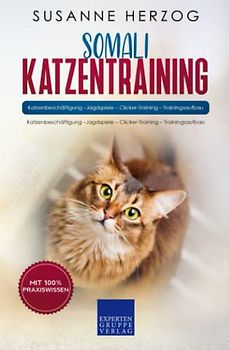 Somali Katzentraining - Ratgeber zum Trainieren einer Katze der Somali Rasse: Katzenbeschäftigung –Jagdspiele – Clicker-Training – Trainingsaufbau