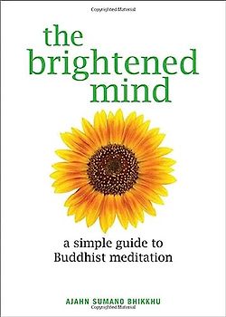 The Brightened Mind: A Simple Guide to Buddhist Meditation