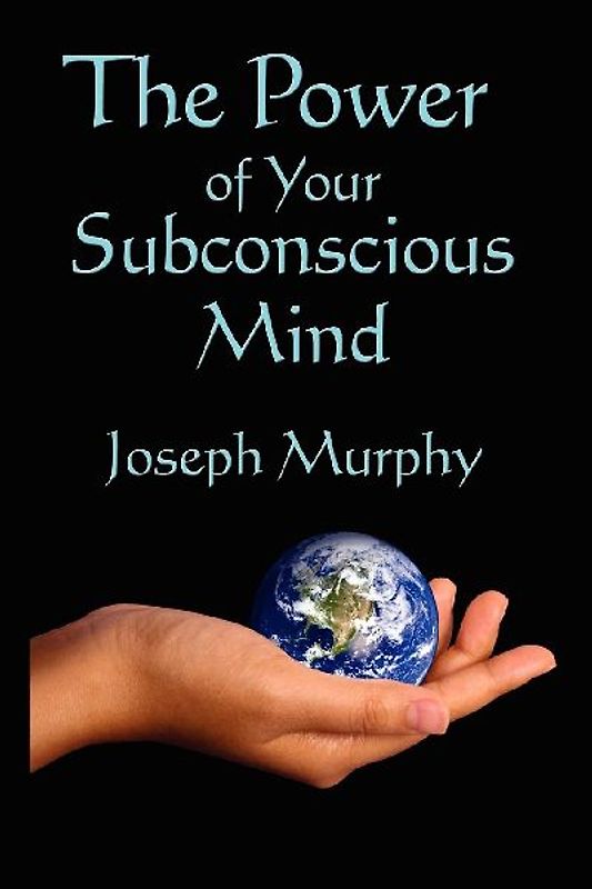 The Power of Your Subconscious Mind