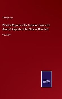 Practice Reports in the Supreme Court and Court of Appeals of the State of New-York
