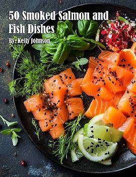 50 Smoked Salmon and Fish Dishes