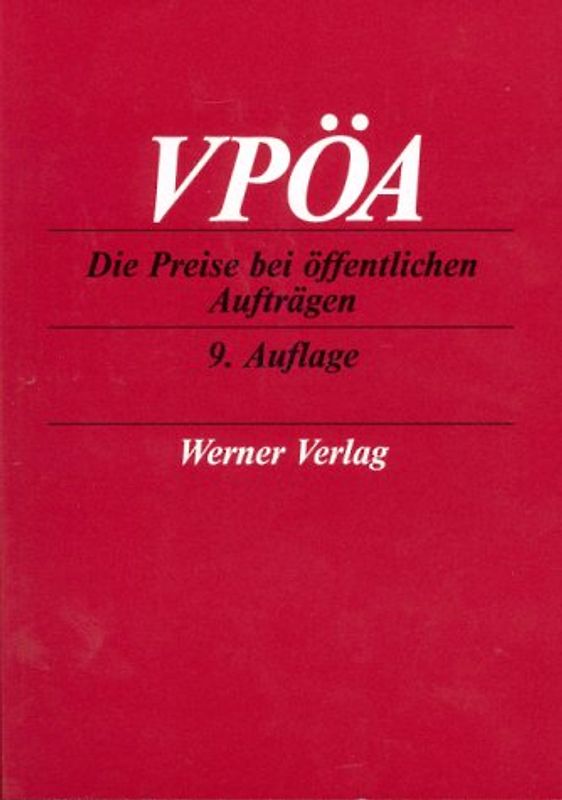 VPÖA - Die Preise bei öffentlichen Aufträgen. Sammlung der Preisvorschriften für öffentliche Auträge - ausgenommen Bauleistungen - mit wichtigen Richtlinien, Runderlassen, Bekanntmachungen und Rundschreiben der zuständigen Bundesministerien