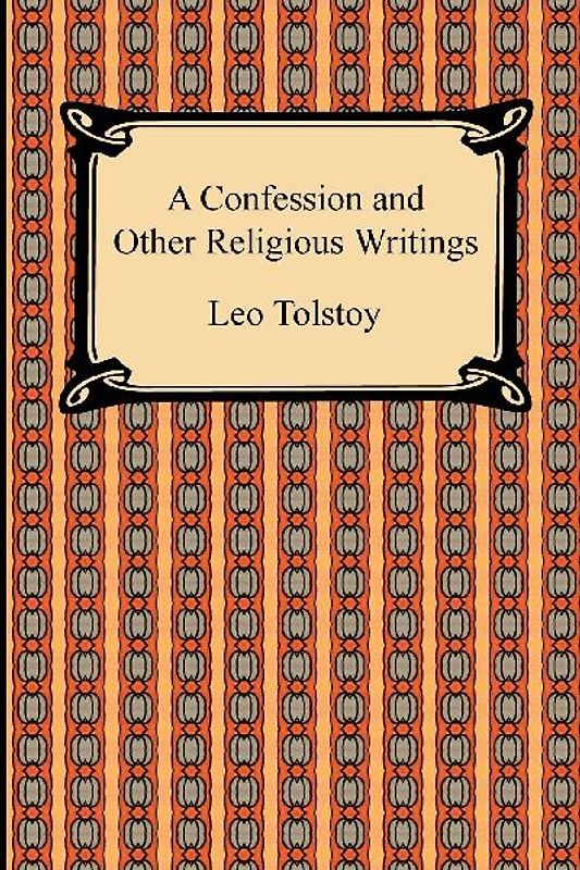 A Confession and Other Religious Writings