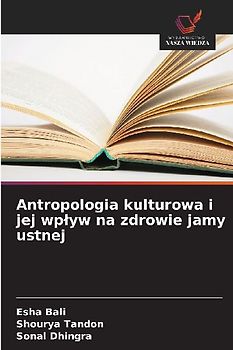 Antropologia kulturowa i jej wp¿yw na zdrowie jamy ustnej