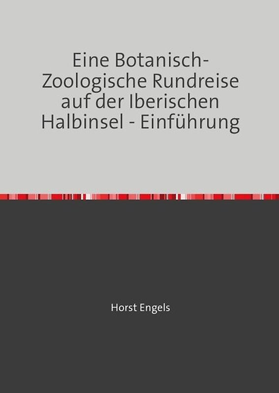 Eine Botanisch-Zoologische Rundreise auf der Iberischen Halbinsel / Eine Botanisch-Zoologische Rundreise auf der Iberischen Halbinsel - Einführung