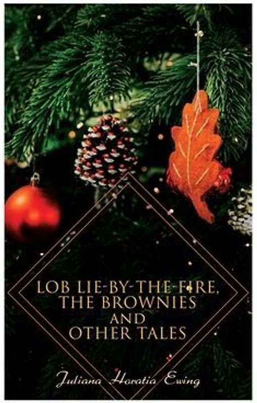 Lob Lie-by-the-Fire, The Brownies and Other Tales