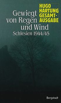 Gesamtausgabe / Gewiegt von Regen und Wind /Schlesien 1944/45