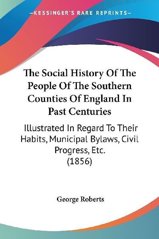 The Social History Of The People Of The Southern Counties Of England In Past Centuries
