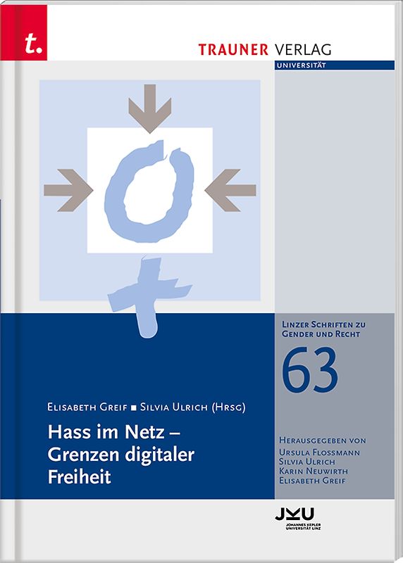 Hass im Netz – Grenzen digitaler Freiheit, Linzer Schriften zu Gender und Recht, Band 63