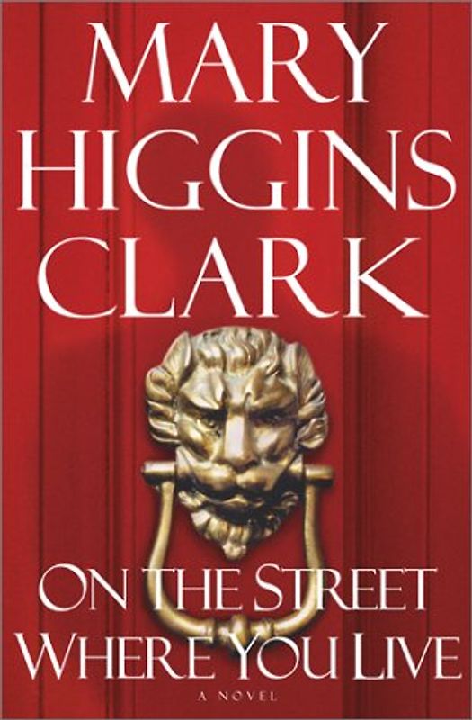 On the Street Where You Live: A Novel - Mary Higgins Clark [Hardcover]