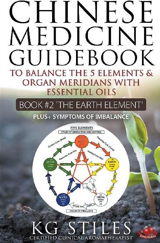 Chinese Medicine Guidebook Essential Oils to Balance the Earth Element & Organ Meridians