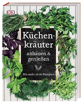 Küchenkräuter anbauen und genießen