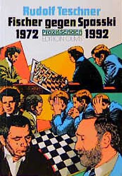 Fischer gegen Spasski 1972 und 1992
