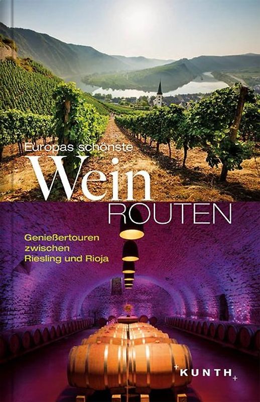 Europas schönste Weinrouten. Genießertouren zwischen Riesling und Rioja
